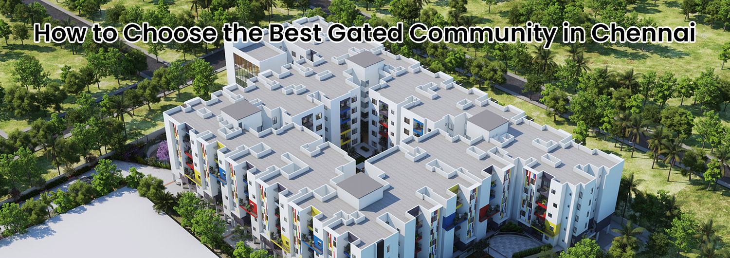 How-Choose-the-Best-Gated-Community-Chennai